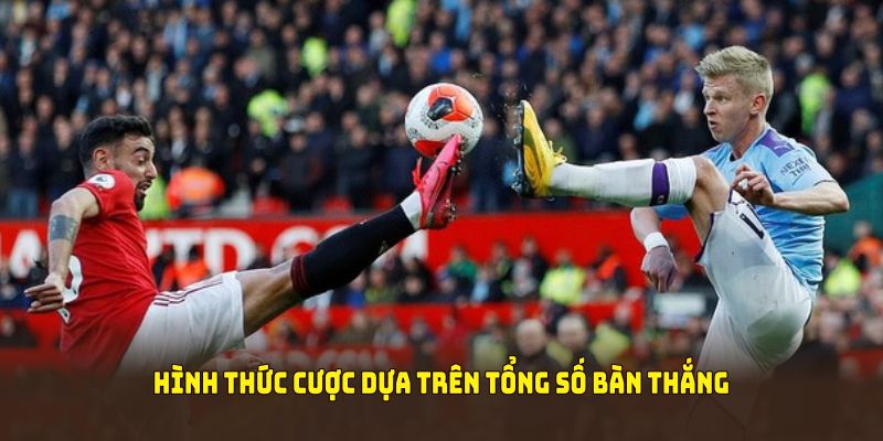 Kèo tài xỉu bóng đá là hình thức cược dựa trên tổng số bàn thắng trong trận đấu