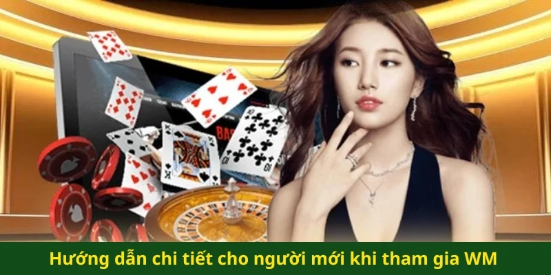 Hướng dẫn chi tiết cho người mới khi tham gia WM