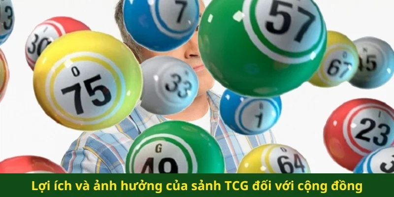 Lợi ích và ảnh hưởng của sảnh TCG đối với cộng đồng