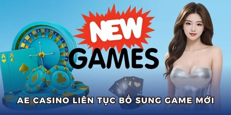 Sảnh AE casino update game mới liên tục