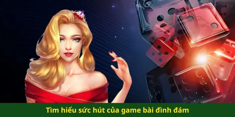 Tìm hiểu sức hút của game bài đình đám